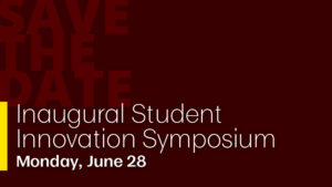 Save the Date for EnMed's Student Innovation Symposium June 28